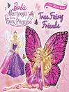 Cover image for True Fairy Friends (Barbie)